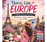 Travel Girl: Europe: A Stylish Coloring Adventure Through Europe's Most Beautiful Destinations