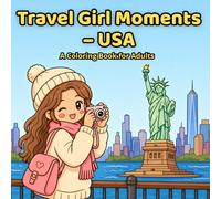 Travel Girl Moments - USA: A Coloring Book for Adults with Cozy Travel Scenes, Cute Girl Vibes, Kawaii Moments, and Dreamy USA Adventures (Travel Girl Moments - Around the World)