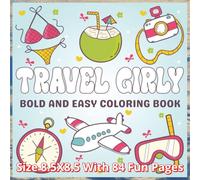 Travel Girly Bold and Easy Coloring Book: Aesthetic Travel-Themed Bold and Easy Coloring Book Featuring 84 Cute Girly Vacation Scenes, Cozy Hotels, ... x 8.5 Pages for Relaxation and Stress Relief