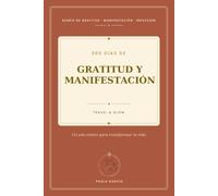 Travel & Glow: Diario de Gratitud y Manifestación de 365 Días: Un planificador diario para el desarrollo personal, la reflexión consciente y crear la ... tablero de visión y seguimiento emocional