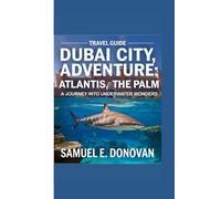 Travel Guide:Dubai city Adventure: Atlantis, The Palm - A Journey into Underwater Wonders