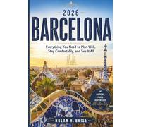 Travel Guide for Barcelona: Everything You Need to Plan Well, Stay Comfortably, and See It All