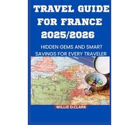 TRAVEL GUIDE FOR FRANCE ON LOW BUDGET: Hidden gems and smart savings for every traveler