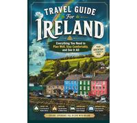 Travel Guide for Ireland: Everything You Need to Plan Well, Stay Comfortably, and See It All