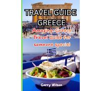 TRAVEL GUIDE GREECE: Amazing Greece Travel Guide for a Special One