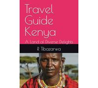 Travel Guide Kenya: A Land of Diverse Delights