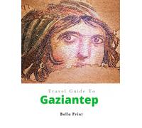 Travel guide of Gaziantep (TRAVEL GUIDE TO TURKEY)