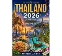 Travel Guide Thailand 2026: The Ultimate Guide To Bangkok, Chiang Mai, Phuket, Krabi, Koh Samui, Beaches, Temples, Food, Culture, And Adventure