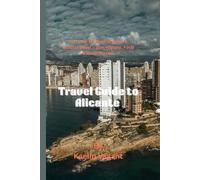 Travel guide to Alicante: Discover the Best of Spain’s Coastal Jewel - Sun, History, Food & Local Secrets