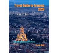 Travel Guide to Armenia 2026: Top 25 places anywhere (Travel guide to the world 2026)