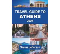 TRAVEL GUIDE TO ATHENS 2025: Where Ancient Streets Meet Contemporary Soul