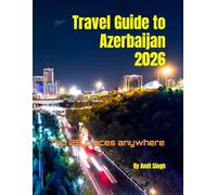 Travel Guide to Azerbaijan 2026: Top 25 places anywhere (Travel guide to the world 2026)