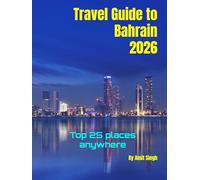 Travel Guide to Bahrain 2026: Top 25 places anywhere (Travel guide to the world 2026)
