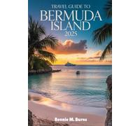 Travel Guide to Bermuda Island 2025: A Complete Traveler’s Handbook with well detailed pictures to Bermuda’s Beaches, Culture, Cuisine, and Hidden Gems (Ronnie Islands Trip in 2025)