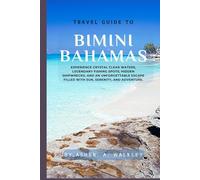 Travel Guide To Bimini, Bahamas: Experience Crystal Clear Waters, Legendary Fishing Spots, Hidden Shipwrecks, and an Unforgettable Escape Filled with Sun, Serenity, and Adventure!