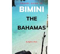 Travel Guide To Bimini, The Bahamas: Your Go-To Resource for an Amazing Trip! (Europe Travel Guides)