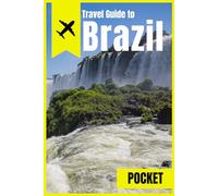 Travel Guide to Brazil: Unmissable Places, Unique Experiences & Expert Travel Tips