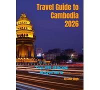Travel Guide to Cambodia 2026: Top 25 places anywhere (Travel guide to the world 2026)