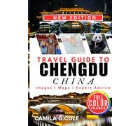 Travel Guide To CHENGDU CHINA: Discover The Hidden Gems, Culture, Cuisine, Pandas, and Breathtaking Sights