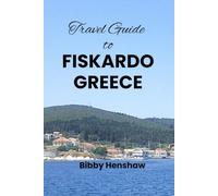 Travel Guide to FISKARDO GREECE: Discover Beaches, Itineraries, Hidden Gems, Day Trips, Local Culture and Culinary Delights in Kefalonia’s Most Charming Village (EXOTIC TRAVELS)