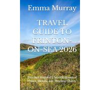 TRAVEL GUIDE TO FRINTON-ON-SEA 2026: Discover England’s Seaside Haven of Peace, Beauty, and Timeless Charm