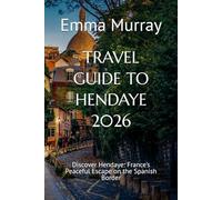 TRAVEL GUIDE TO HENDAYE 2026: Discover Hendaye: France’s Peaceful Escape on the Spanish Border