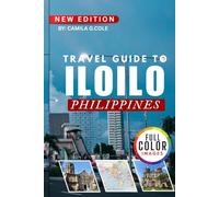 Travel Guide To ILOILO, PHILIPPINES: Explore a Complete Travel Guide to the Heart of the Philippines