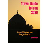Travel Guide to Iraq 2026: Top 25 places anywhere (Travel guide to the world 2026)