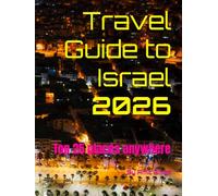 Travel Guide to Israel 2026: Top 25 places anywhere (Travel guide to the world 2026)