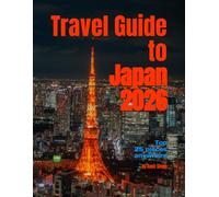 Travel Guide to Japan 2026: Top 25 places anywhere (Travel guide to the world 2026)