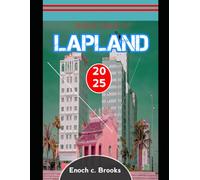 TRAVEL GUIDE TO LAPLAND 2025: Exploring the Magic, Culture, and Sustainability of the Arctic (Explore planet)