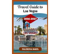 Travel Guide to Las Vegas 2026-2027: Ultimate Entertainment, Outdoor Adventures & Exciting Day Trips with Maps, Stunning Photos & Insider Tips for ... [City/Country] Like a Local Insider.)