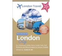 Travel Guide to London 2025-2026: Explore Iconic Landmarks, Hidden Gems, Local Food, and Easy Itineraries for Every Traveler (Know Before You Go)