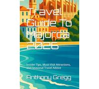 Travel Guide To Majorca 2026: Insider Tips, Must-Visit Attractions, and Seasonal Travel Advice