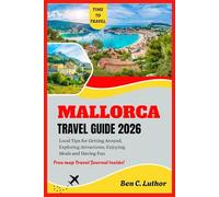 TRAVEL GUIDE TO MALLORCA 2026: Discover Mallorca with Confidence.