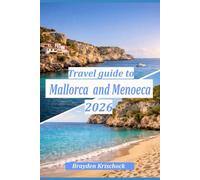 Travel Guide to Mallorca and Menorca 2026: Where to Go, Where to Stay and How to Experience the Balearics Beyond the Surface