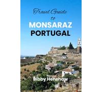 Travel Guide to MONSARAZ PORTUGAL: Ancient Walls, Lake Alqueva Views, Alentejo Villages, Wine Estates, Local Cuisine, Historic Landmarks, Hidden Gems and Memorable Itineraries (EXOTIC TRAVELS)
