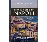 Travel Guide to Napoli: Essential Guidebook, What you should know before going to Napoli, Italy-2024