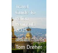 Travel Guide To Pelion Peninsula 2025: Explore Hidden Corners, Local Life, and Natural Wonders