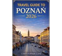 Travel Guide to Poznań 2026