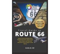 Travel Guide to Route 66 2025-2026: Explore America’s Mother Road: Detailed Itineraries, Historic Stops, Classic Diners, and Must-See Attractions from Chicago to Santa Monica (Know Before You Go)