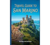 Travel Guide to San Marino: A Handbook for a Remarkable Journey.
