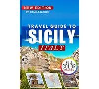 Travel Guide To SICILY ITALY: Explore Charming Towns, World-Famous Landmarks, and Authentic Sicilian Experiences
