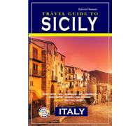 Travel Guide to Sicily Italy: Hidden Treasures and Local Secrets Beyond the Crowds (Echoes of Europe Travel Guide)