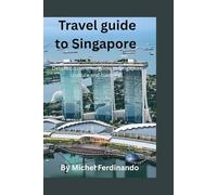 Travel guide to Singapore: Detailed itineraries guide to Singapore culture and customs