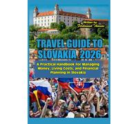 Travel Guide to Slovakia 2026: A Practical Handbook for Managing Money, Living Costs, and Financial Planning in Slovakia
