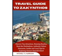 TRAVEL GUIDE TO ZAKYNTHOS: Discover Top Attractions, Stunning Beaches, Must-See Destinations, Authentic Culture Itineraries, Insider and Local Tips for Exploring Greece’s Emerald Island.