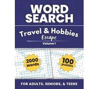 Travel & Hobbies Escape Word Search for Adults: 100 Large-Print Word Search Puzzles for Relaxing Travel, Hobbies, and Everyday Escapes
