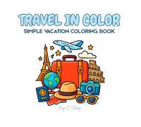 Travel in Color: Simple Vacation Coloring Book
