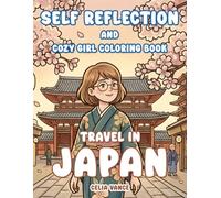 Travel In Japan Self Reflection Journal And Cozy Girl Coloring Book: 30 Days of Daily Mindful Writing Prompts and Art Therapy